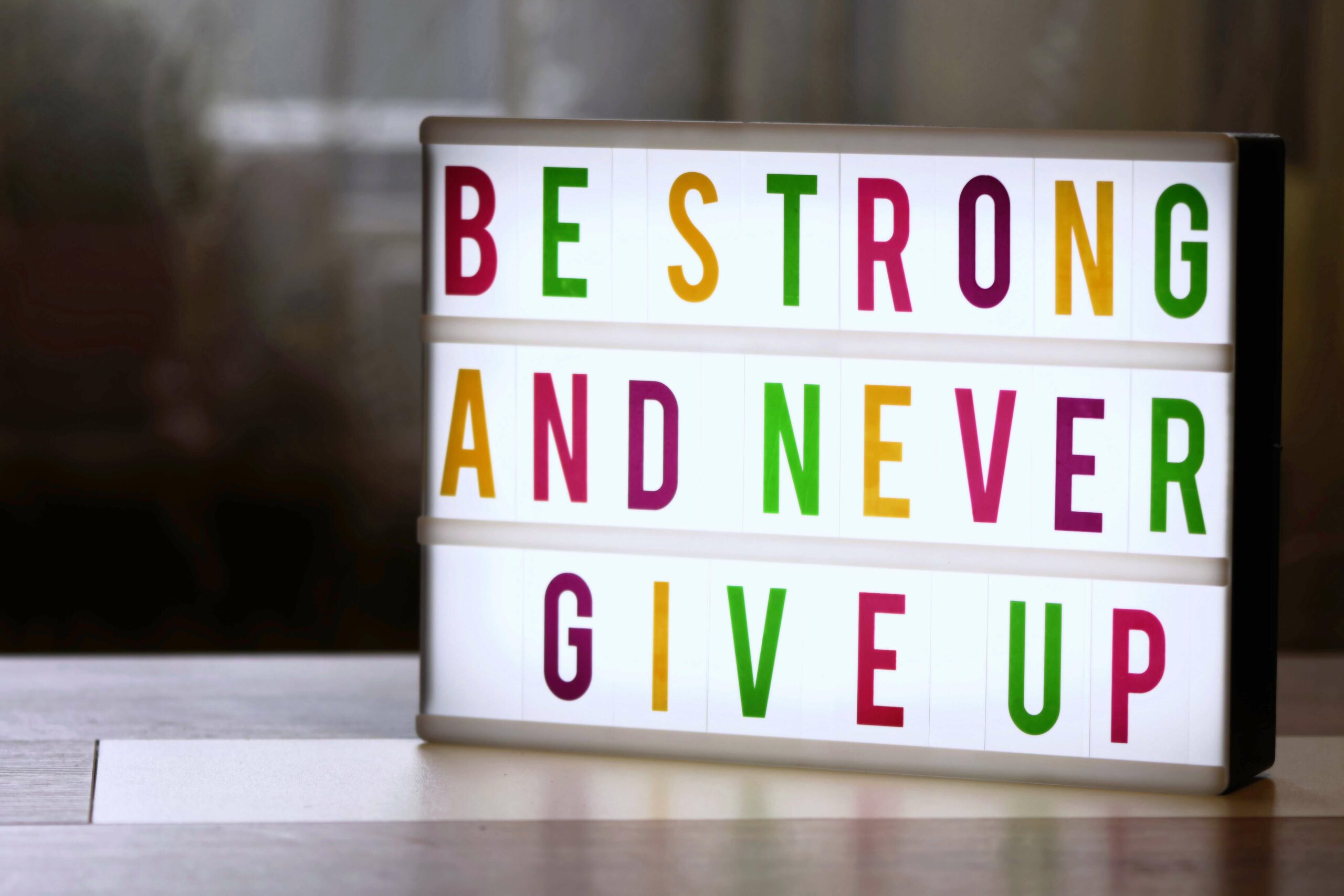 Be Strong And Never Give Up
